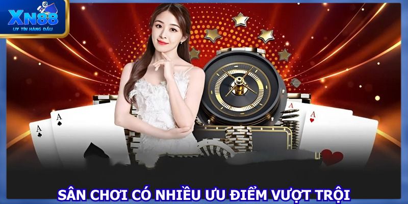 Sân chơi mang tới nhiều điểm mạnh vượt trội