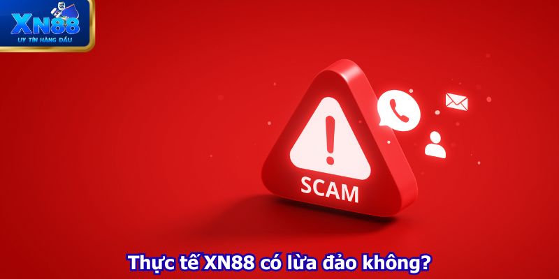 Thực tế XN88 có lừa đảo không?